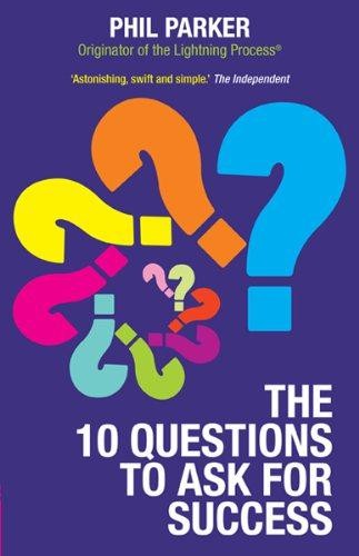The 10 Questions to Ask for Success - Parker, Phil
