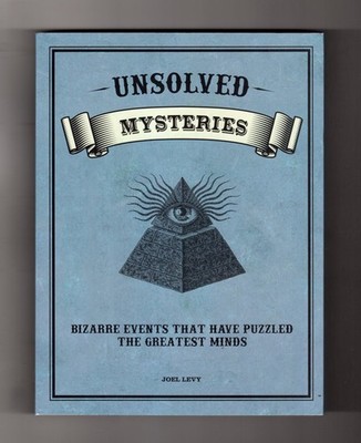 Unsolved Mysteries - Bizarre Events That Have Puzzled the Greatest Minds. Fi...