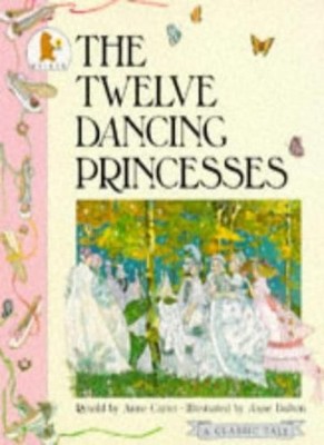 The Twelve Dancing Princesses,Jacob Grimm, Wilhelm Grimm, Anne C
