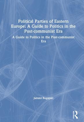Political Parties of Eastern Europe: A Guide to Politics in the Post-communis...