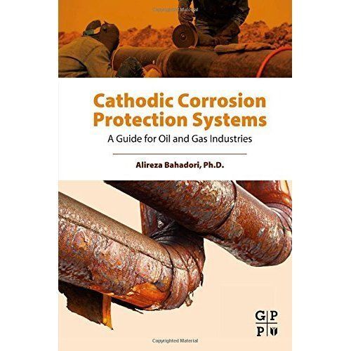 Cathodic Corrosion Protection Systems A Guide for Oil and Gas Industries