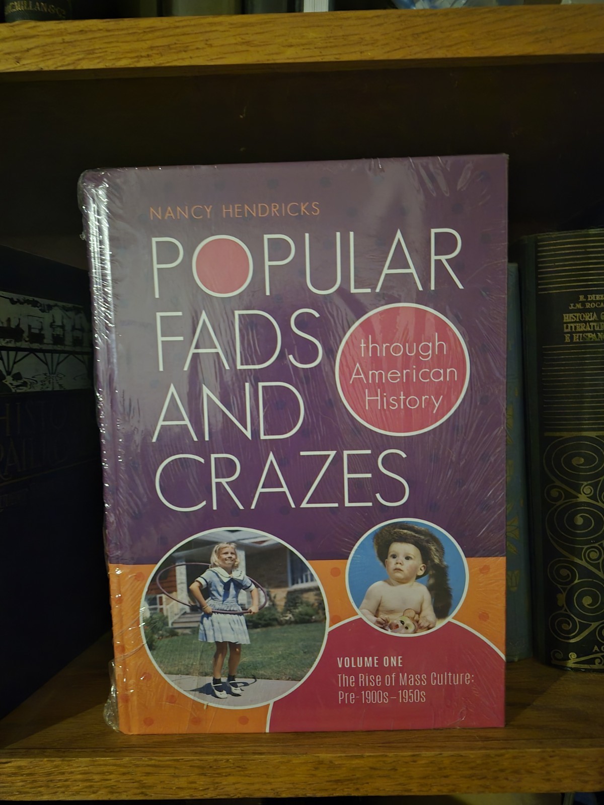 Popular Fads and Crazes Through American History [2 Volumes] by Nancy Hendricks