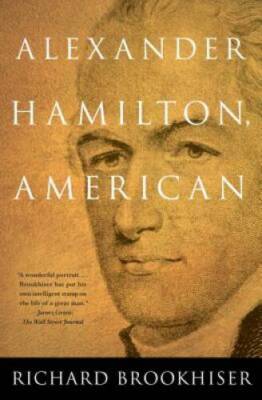 Alexander Hamilton, American - Paperback By Brookhiser, Richard - GOOD