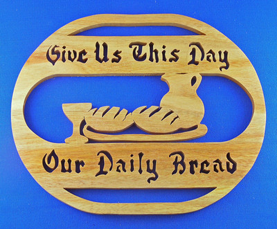 Give Us This Day Our Daily Bread - Hand Cut Wood Plaque