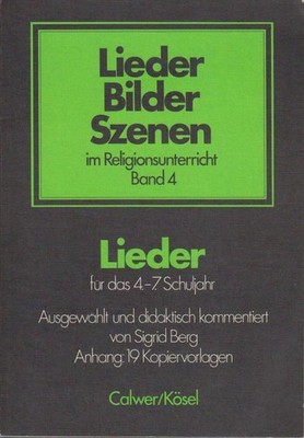 Lieder - Bilder - Szenen im Religionsunterricht. Lieder für das 4.-7. Schuljahr.