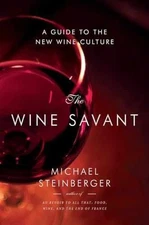 The Wine Savant: A Guide to the New - Hardcover, by Steinberger Michael - Good