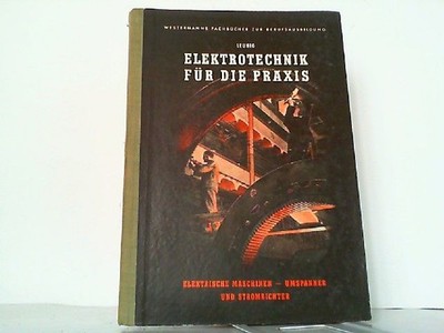 Elektrotechnik für die Praxis - Elektrische Maschinen, Umspanner und Stromrichte