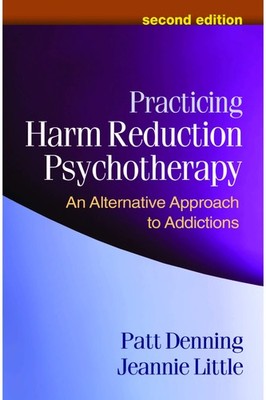 Practicing Harm Reduction Psychotherapy: An Alternative Approach to Addictio...