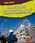 Who Swings the Wrecking Ball?: Working on a Construction Site by Mary Meinking (Paperback / softback, 2010)