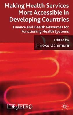 Making Health Services More Accessible in Developing Countries: Finance and...