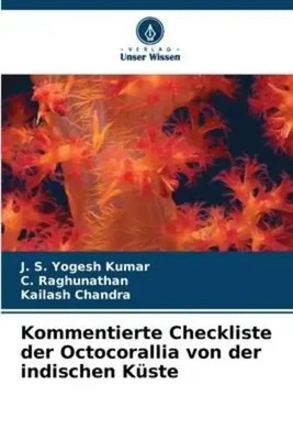 J. S. Yogesh Kumar (u. a.) | Kommentierte Checkliste der Octocorallia von der...