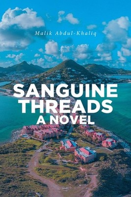 Sanguine Threads A Novel by Malik Abdul-Khaliq Paperback Book
