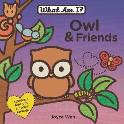 Owl & Friends; What Am I? - 9780843172751, board book, Joyce Wan