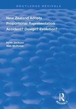 New Zealand Adopts Proportional Representation: Accident? Design? Evolution? by 