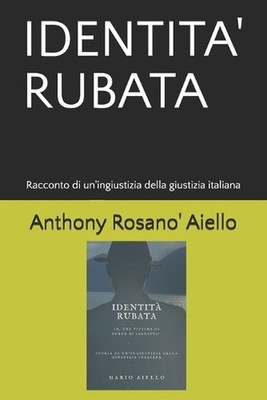 Identita' Rubata: Storia di un'ingiustizia della giustizia italiana by Raffaele