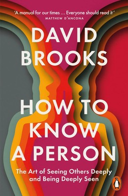 How To Know a Person | The Art of Seeing Others Deeply and Being Deeply Seen