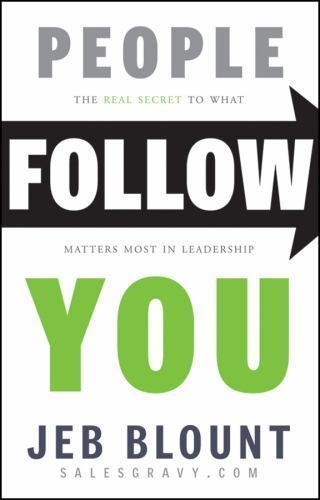 People Follow You: The Real Secret to What- hardcover, Jeb Blount, 9781118094013