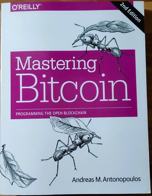 Mastering Bitcoin: Programming the Open Blockchain, 2nd Edition, Antonopoulos