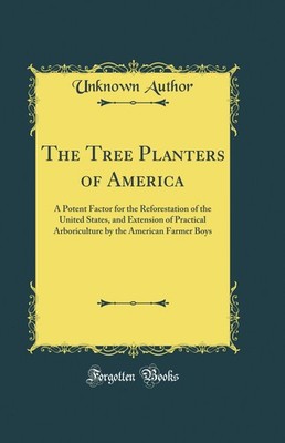 The Tree Planters of America (Classic Reprint)