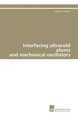 Interfacing ultracold atoms and mechanical oscillators Stephan Camerer