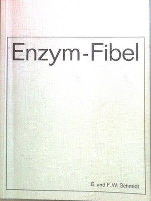 Enzym-Fibel: praktische Enzym-Diagnostik. Schmidt, E. und F.W. Schmidt: