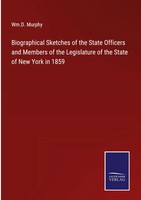 Wm. D. Murphy | Biographical Sketches Of The State Officers And Members Of...