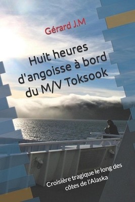 Huit heures d'angoisse bord du M/V Toksook by G?rard J.M. (French) Paperback Boo