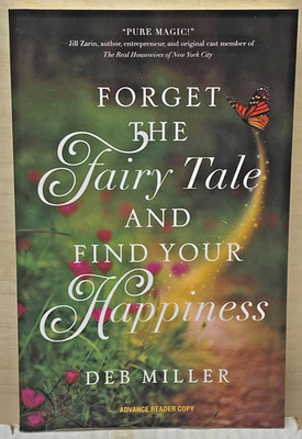 Forget the Fairy Tale and Find Your Happiness (Trade Paperback) by Deb Miller