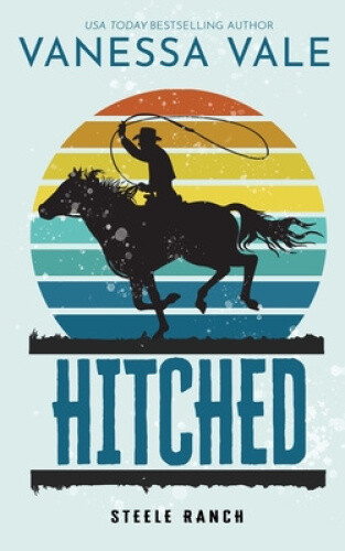 Thumbnail - Hitched (steele Ranch) By Vale, Vanessa