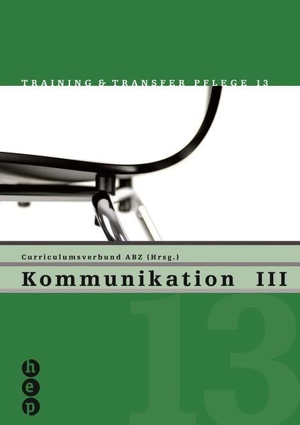 Kommunikation III: Training und Transfer Pflege, Heft 13 (Training & Transfer Pf - Verbund HF Pflege