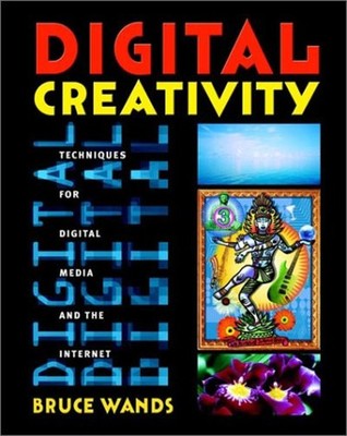 Digital Creativity Vol. 1 : Techniques for Digital Media and the