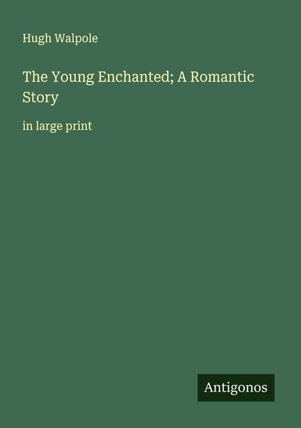 The Young Enchanted; A Romantic Story In Large Print Hugh Walpole Taschenbuch-image