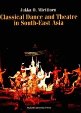 Classical Dance and Theatre in South-East Asia Hardcover Jukka O.