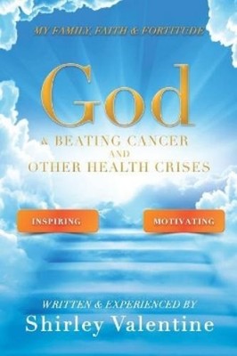 Shirley Valentine God & Beating Cancer and Other Health Crises (Taschenbuch)