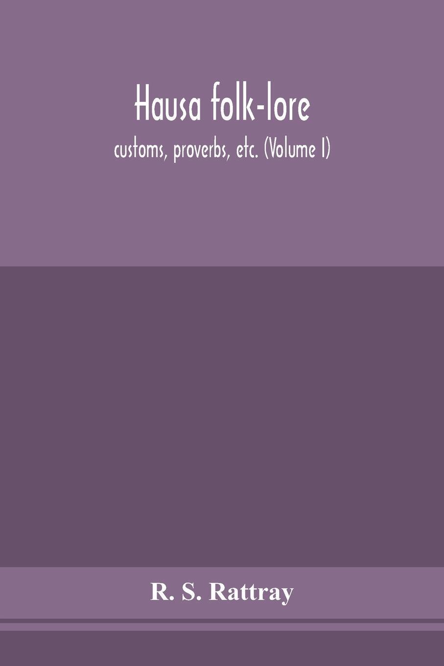 Thumbnail - Hausa Folk-lore, Customs, Proverbs, Etc. (volume I) | R. S. Rattray |
