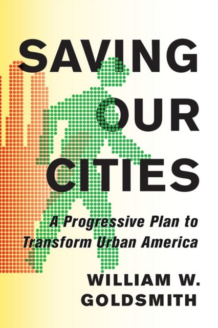 Saving Our Cities by William W. Goldsmith HARDBACK 9781501704314