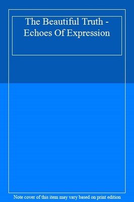 The Beautiful Truth - Echoes Of Expression,