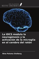 La Tdcs Modula La NeurogéNesis Y La ActivacióN De La MicroglíA En El Cerebro Del
