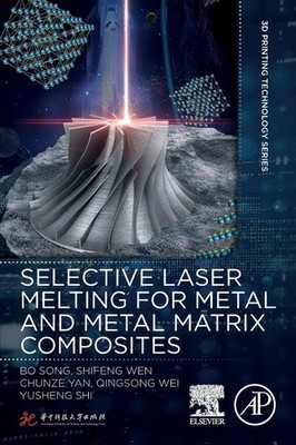 Selective Laser Melting for Metal and Metal Matrix Composites Song Bo (u. a.)