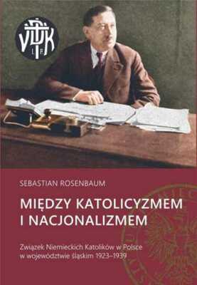 Między katolicyzmem i nacjonalizmem {Miedzy} ROSENBAUM SEBASTIAN