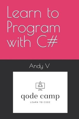 Learn to Program with C# by Andy V. Paperback Book