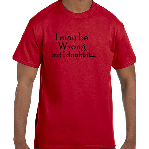Lustiges Humor I May Be Wrong But I Doubt It T-Shirt Shirt - Bild 13 von 24