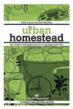 The Urban Homestead (Expanded & Revised Edition): Your Guide to Self-Suff - GOOD