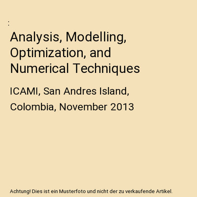 Analysis, Modelling, Optimization, and Numerical Techniques: ICAMI, San Andres I