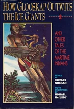 How Glooskap Outwits the Ice Giants by Howard Norman (Little Brown, 1989, Hardco