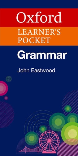 Oxford Learner's Pocket Grammar by John Eastwood - Essential English Guide