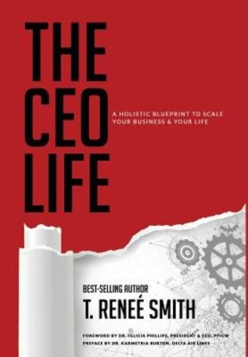 The CEO Life: A Holistic Blueprint to Scale Your Business & Your Life by Smith