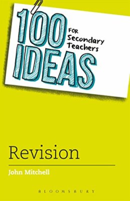 100 Ideas for Secondary Teachers: Revision (100 Idea by John Mitchell 1472913752