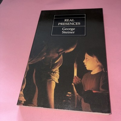 Real Presences By George Steiner PB