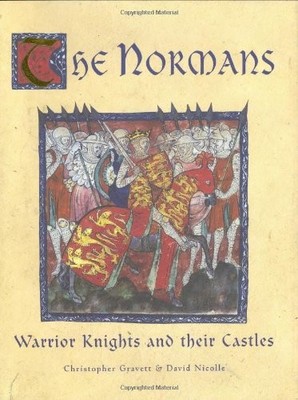 THE NORMANS: WARRIOR KNIGHTS AND THEIR CASTLES (GENERAL By Christopher Gravett